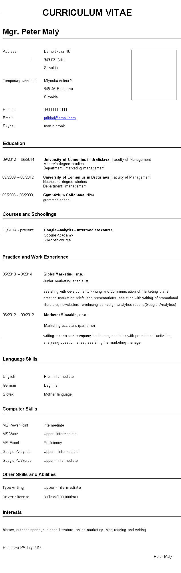Pozri si v poradni vzor životopisu v anglickom jazyku, ukážka CV v angličtine. 