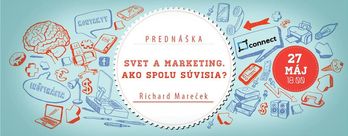 Čo sa deje so svetom, čo to znamená pre marketing a prečo by vás to malo zaujímať