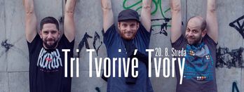 Tri Tvorivé Tvory @ KC Dunaj~
