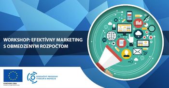 Workshop: Efektívny marketing s obmedzeným rozpočtom